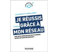 Je réussis grâce à mon réseau - 2e éd. Une seule rencontre peut changer votre vie d'entrepreneur ! - Alain Bosetti - Dunod - ebook (ePub) - Guide