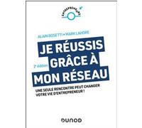 Je réussis grâce à mon réseau Alain Bosetti (Auteur), Mark Lahore (Auteur)