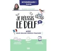 Je réussis le DELF B1 avec Your online French teacher Fle b1 - Elodie Vincent - De Boeck Supérieur - broché - Méthode de langue