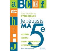 Je Réussis Ma 5e - Pour Les Élèves Dyslexiques