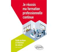 Je réussis ma formation professionnelle continue - Guide pratique à l'attention du salarié - Didier Janssoone - Ellipses - broché - Guide