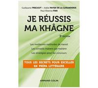 Je Réussis Ma Khâgne - Tous Les Secrets Pour Exceller En Prépa Littéraire