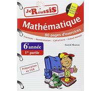Je réussis mathématiques 6ème année 1ère partie