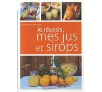 Je Réussis Mes Jus Et Sirops