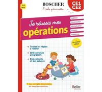 Je Réussis Mes Opérations Ce1-Ce2 - Addition, Soustraction, Multiplication, Division, Problèmes