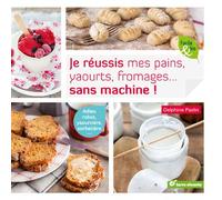 Je réussis mes pains, yaourts, fromages... sans machine - Delphine Paslin - Terre Vivante - broché - Guide
