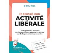 Je réussis mon activité libérale: L'indispensable pour les psychomotriciens, ergothérapeutes, psychologues et orthophonistes