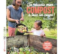 Je réussis mon compost à tous les coups !: Enrichir la terre grâce aux biodéchets