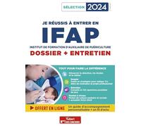 Je réussis mon entrée en IFAP - Dossier + Entretien: Pour intégrer une école d'auxiliaire de puériculture - Sélection 2024