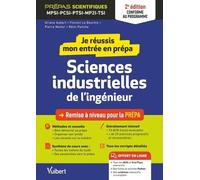 Je réussis mon entrée en prépa. Sciences industrielles de l'ingénieur 2e édition: Remise à niveau pour la prépa MPSI-PCSI-PTSI-MP2I-TSI