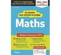 Je réussis mon entrée en prépa scientifique. Mathématiques 2023-2024: Remise à niveau pour la prépa MPSI-PCSI-PTSI-MP2I-TSI-BCPST