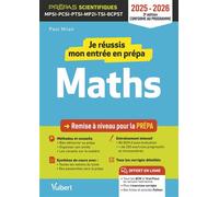 Je réussis mon entrée en prépa scientifique. Mathématiques 2025-2026 Remise à niveau pour la prépa MPSI-PCSI-PTSI-MP2I-TSI-BCPST - Paul Milan - Vuibert - broché - Scolaire / Universitaire