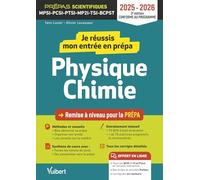 Je réussis mon entrée en prépa scientifique. Physique-Chimie 2025-2026: Remise à niveau pour la prépa MPSI-PCSI-PTSI-MP2I-TSI-BCPST