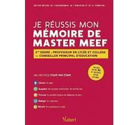 Je réussis mon mémoire de Master MEEF: 2nd Degré : professeur en lycée et collège - conseiller principal d'éducation
