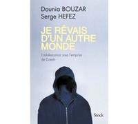 Je revais d un autre monde Dounia Bouzar (Auteur), Serge Hefez (Auteur)