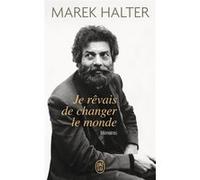 Je rêvais de changer le monde Marek Halter (Auteur)