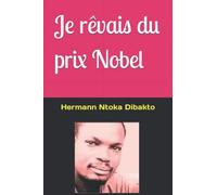 Je Rêvais Du Prix Nobel