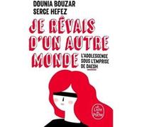 Je rêvais d'un autre monde Dounia Bouzar (Auteur), Serge Hefez (Auteur)