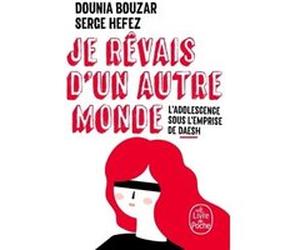 Je rêvais d'un autre monde Dounia Bouzar (Auteur), Serge Hefez (Auteur)