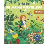 Je rêve dans un jardin merveilleux Emilie Collet (Auteur), Peggy Nille (Illustration)