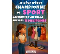 Je rêve d'être une championne - Quel sport choisir ?: Livre sport enfants - Histoire inspirante d'une fille qui teste 11 sports : basket, équitation, ... foot..[ COULEUR ] -Littérature jeunesse-
