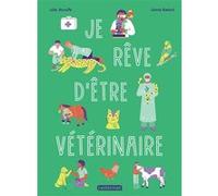 Julie Alcouffe – Je rêve d'être vétérinaire – Document jeunesse – Broché
