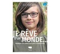Je rêve d'un monde... Plaidoyer d'un adolescent pour la biodiversité - Victor Noel - Delachaux et niestlé - broché - Essai