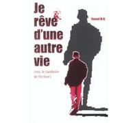 Je Reve D'une Autre Vie (Moi, Le Clandestin De L'ecriture)
