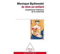 Je rêve un enfant L'expérience intérieure de la maternité - Monique Bydlowski - Odile Jacob - Poche - Essai