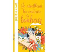 Je réveillerai les couleurs du bonheur - Julien Aime - Archipoche - Poche - Roman