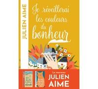 Je réveillerai les couleurs du bonheur Julien Aime (Auteur)