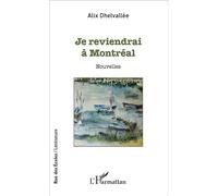 Je reviendrai à Montréal Nouvelles - Alix Dhelvallée - L'harmattan - broché - Nouvelles