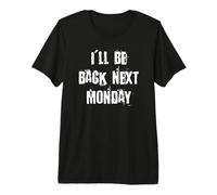 Je reviendrai Lundi Prochain T-Shirt Haut de Gamme