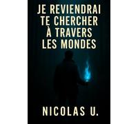 Je reviendrai te chercher à travers les mondes - Tome 1