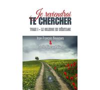 Je reviendrai te chercher - Tome I : Le silence en héritage