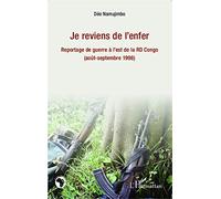 Je reviens de l'enfer – Reportage de guerre à l'est de la RD Congo (août-septembre 1998) – L'Harmattan