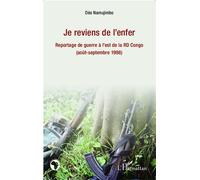 Je reviens de l'enfer Reportage de guerre à l'est de la RD Congo - (août-septembre 1998) - Déo Namujimbo - L'harmattan - broché - Monographie