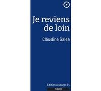 Je reviens de loin Claudine Galea (Auteur)