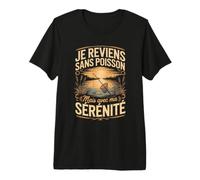 Je Reviens sans Poisson mais avec Ma Sérénité T-Shirt Haut de Gamme