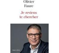 Olivier Faure – Je reviens te chercher – Essai – Broché