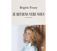 Je reviens vers vous - Autobiographie - Brigitte Fossey - Le Cherche-Midi - broché - Autobiographie