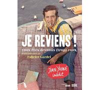 Je reviens !: Vous êtes devenus (trop) cons
