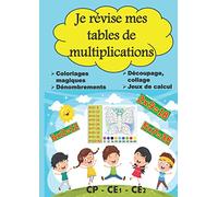 JE REVISE MES TABLES DE MULTIPLICATION CP CE1 CE2 COLORIAGES MAGIQUES JEUX DE CALCUL DENOMBREMENT DECOUPAGE COLLAGE: Cahier de mathématiques pour ... les tables de multiplication de 2 à 10
