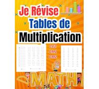 Je Révise Tables de Multiplication CE2 CM1 CM2: Renforcez les Compétences en Calcul Mental