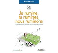 Je rumine, tu rumines... nous ruminons: En finir avec ces pensées qui tournent en boucle