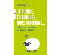 Je rumine, tu rumines, nous ruminons...: En finir avec ces pensées qui tournent en boucle