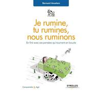 Je rumine, tu rumines... nous ruminons En finir avec ces pensées qui tournent en boucle - Bernard Anselem - Eyrolles - broché - Guide