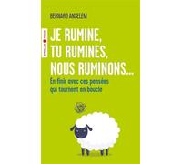 Je rumine, tu rumines, nous ruminons... En finir avec ces pensées qui tournent en boucle - Bernard Anselem - Eyrolles - Poche - Guide