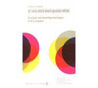 Je sais bien mais quand même: Essai pour une sémiotique des images et de la croyance