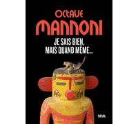 Je sais bien, mais quand même... - Octave Mannoni - Seuil - broché - Essai